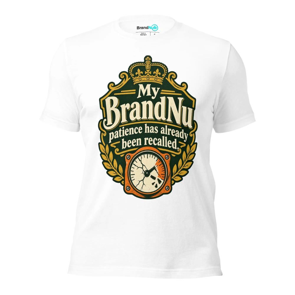 My BrandNu patience has already been recalled T Shirt White Front