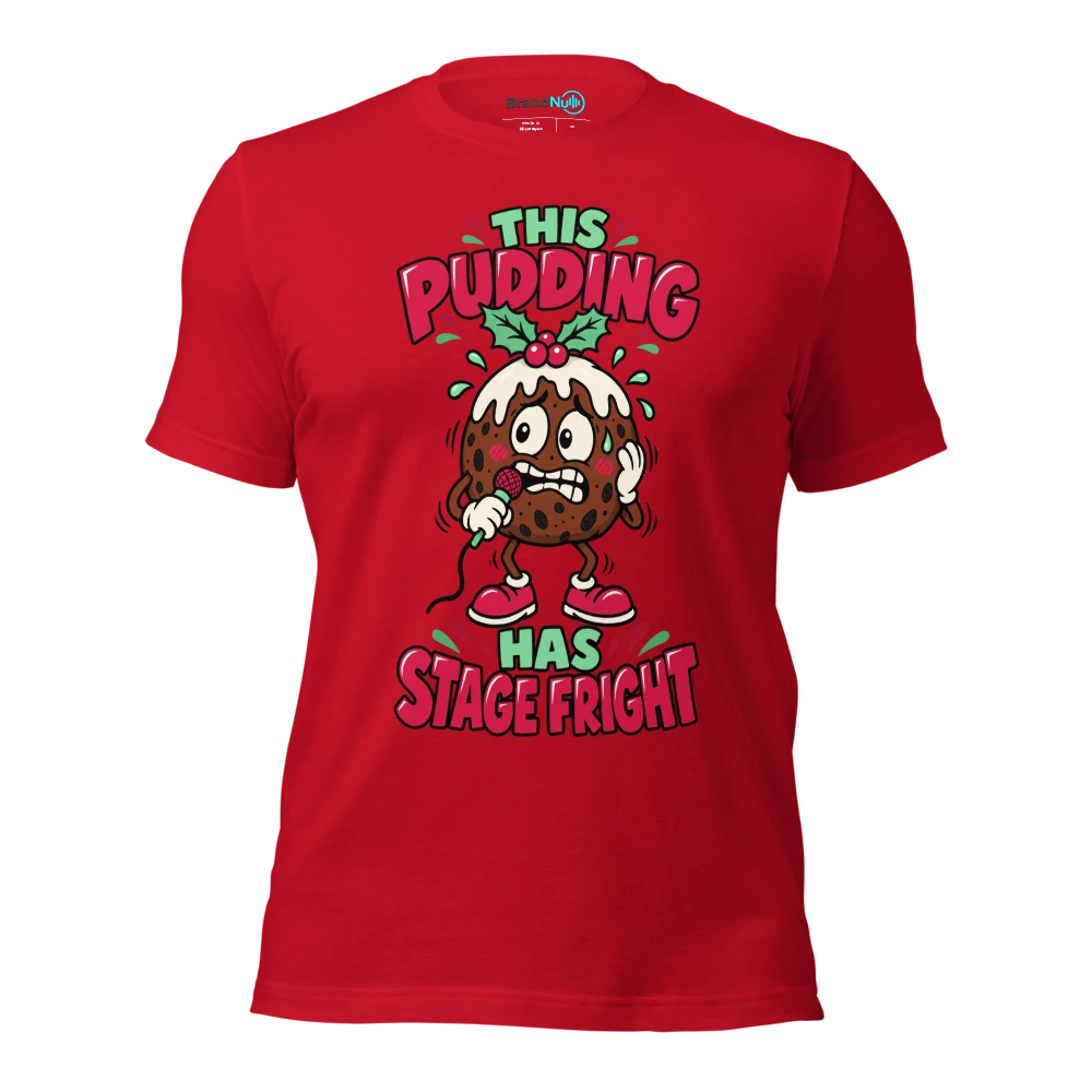 THIS PUDDING HAS STAGE FRIGHT T Shirt Red Front