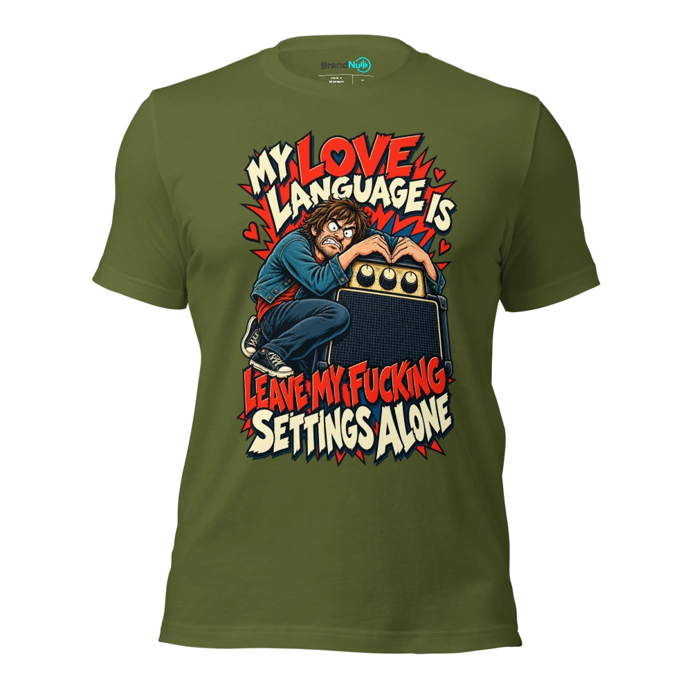 MY LOVE LANGUAGE IS LEAVE MY FUCKING SETTINGS ALONE T Shirt Olive Front