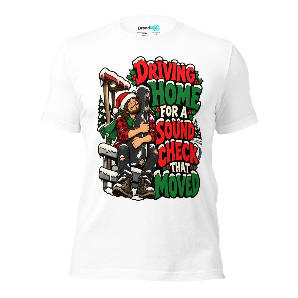 DRIVING HOME FOR A SOUND CHECK THAT MOVED T Shirt White Front