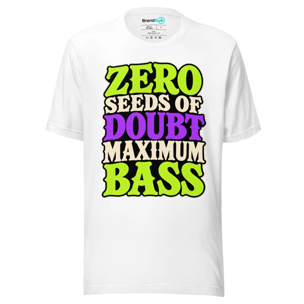 ZERO SEEDS OF DOUBT MAXIMUM BASS T Shirt
