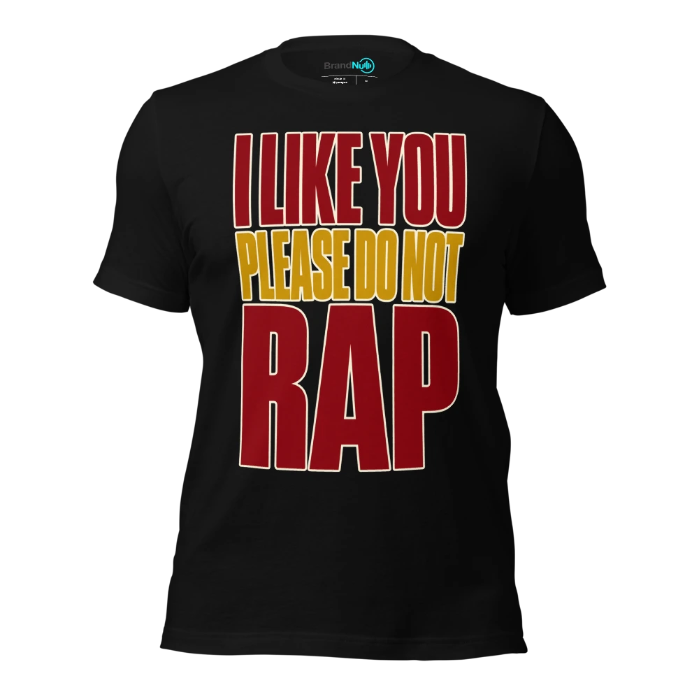 I LIKE YOU PLEASE DO NOT RAP T Shirt Black Front