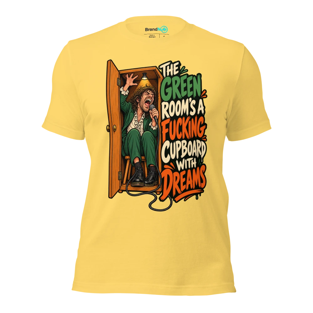THE GREEN ROOM'S A FUCKING CUPBOARD WITH DREAMS T Shirt Yellow Front
