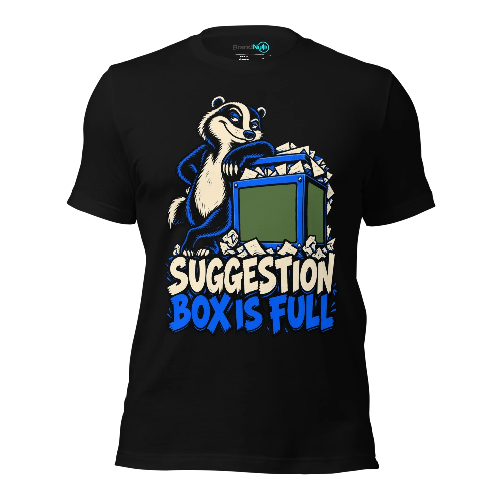 SUGGESTION BOX IS FULL T-SHIRT