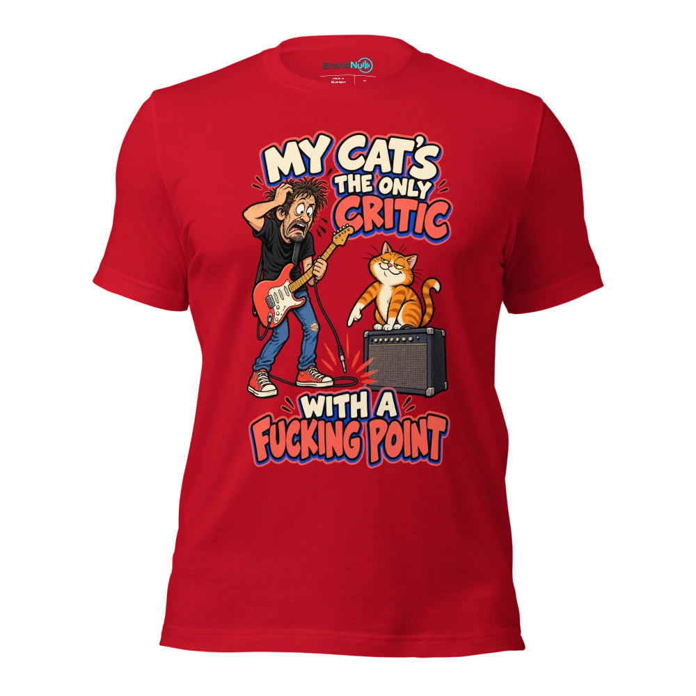 MY CAT'S THE ONLY CRITIC WITH A FUCKING POINT T Shirt Red Front