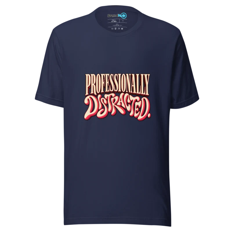 Professionally Distracted T Shirt - Navy