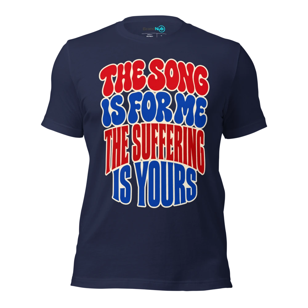 THE SONG IS FOR ME THE SUFFERING IS YOURS T Shirt Navy Front