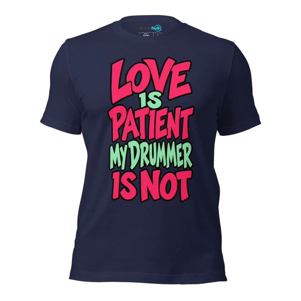 LOVE IS PATIENT MY DRUMMER IS NOT T Shirt Navy Front