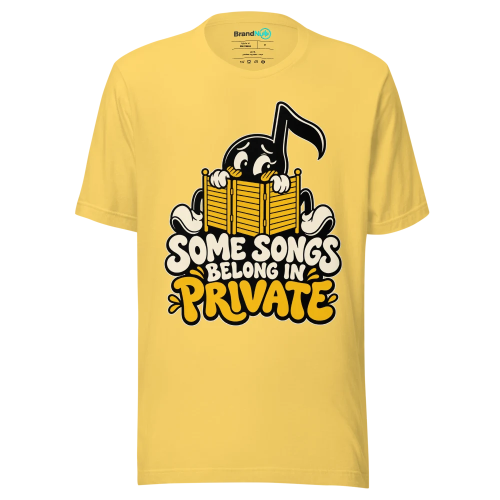 SOME SONGS BELONG IN PRIVATE T Shirt Yellow Front