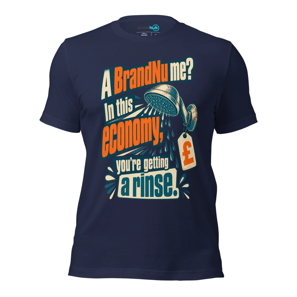 A BrandNu me? In this economy, youÃ¢â‚¬â„¢re getting a rinse T Shirt Navy Front