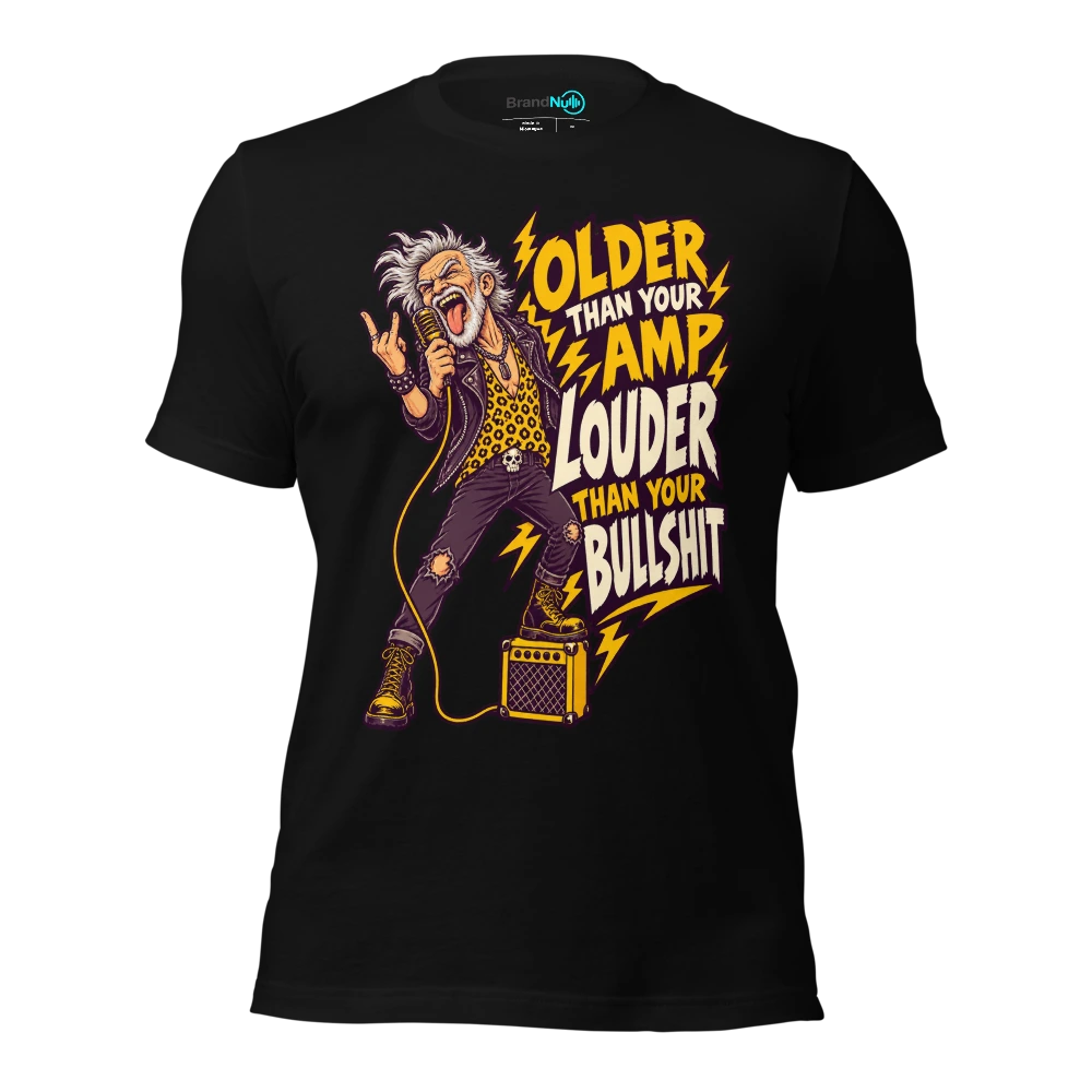 OLDER THAN YOUR AMP LOUDER THAN YOUR BULLSHIT T Shirt Black Front
