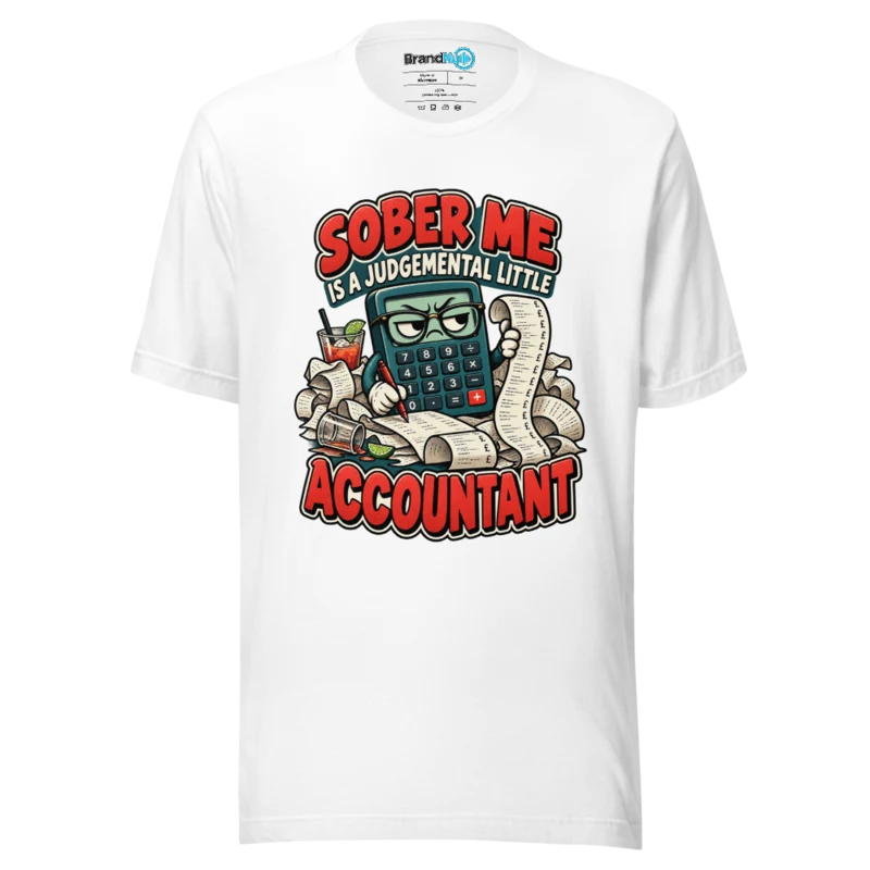 Sober Me Is A Judgemental Little Accountant T Shirt