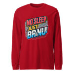 No Sleep Just BR&NU Long Sleeve Tee