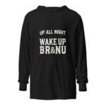 Up All Night, Wake Up BR&NU Hooded Tee for Night Owls