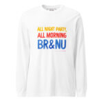 All Night Party, All Morning BR&NU Long-Sleeve Tee for Non-Stop Fun - Image 17