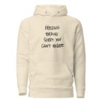 Feeling BR&NU, Sorry You Can’t Relate Hoodie - Image 9