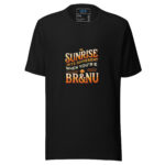 Sunrise Hits Different When You’re BR&NU T-Shirt for Early Morning Vibes