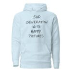 Sad Generation with Happy Pictures Hoodie for Clubbers and Thinkers - Image 6
