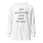 Sad Generation with Happy Pictures Hooded Tee for the Club Scene - Image 11