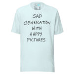 Sad Generation with Happy Pictures T-Shirt for the Club Scene - Image 18