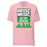 House Music All Day Everyday T Shirt – Equaliser Style - Image 9