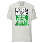 House Music All Day Everyday T Shirt – Equaliser Style - Image 13