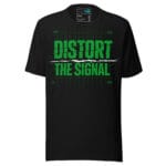 Distort The Signal Techno T Shirt Underground Rave Statement