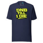 DnB Till I Die Drum and Bass T Shirt Rave Statement Graphic - Image 5