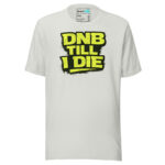 DnB Till I Die Drum and Bass T Shirt Rave Statement Graphic - Image 13