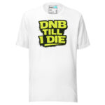 DnB Till I Die Drum and Bass T Shirt Rave Statement Graphic - Image 17